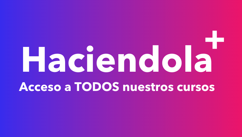 Haciendola+ Acceso a todos los cursos por 1 año